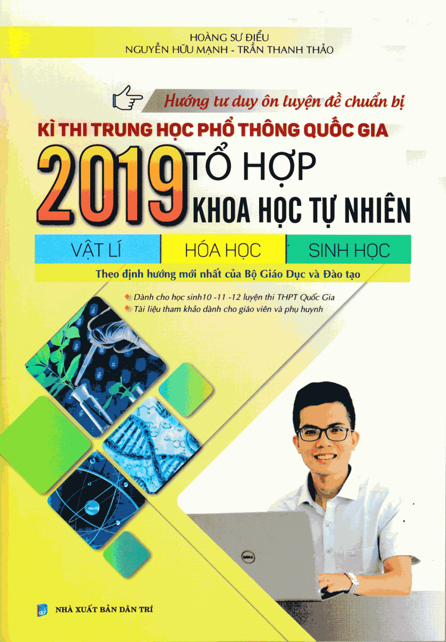 Hướng Tư Duy Ôn Luyện Đề Chuẩn Bị Kì Thi THPT Quốc Gia 2019 Tổ Hợp Khoa Học Tự Nhiên