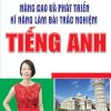 Nâng Cao Và Phát Triển Kĩ Năng Làm Bài Trắc Nghiệm Tiếng Anh