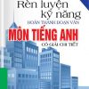 Rèn Luyện Kỹ Năng Hoàn Thành Đoạn Văn Môn Tiếng Anh Có Giải Chi Tiết