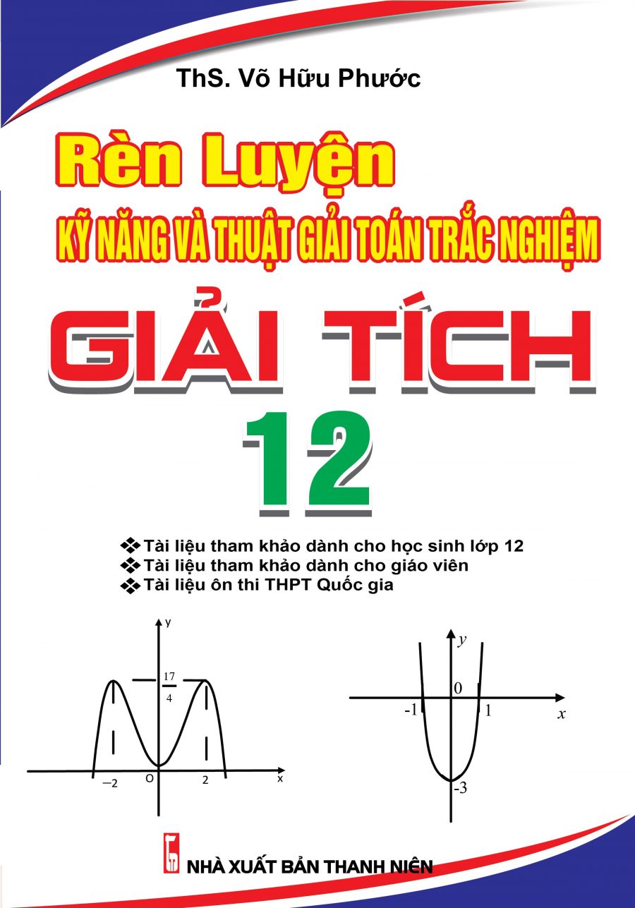 Rèn Luyện Kỹ Năng Và Thủ Thuật Giải Toán Trắc Nghiệm Giải Tích 12