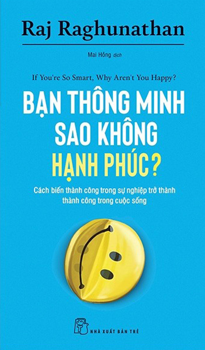 Bạn Thông Minh Sao Không Hạnh Phúc? - If You'Re So Smart, Why Aren't You Happy?