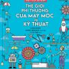 Thế Giới Phi Thường Của Máy Móc Và Kỹ Thuật