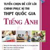 Tuyển Chọn Đề Cốt Lõi Chinh Phục Kì Thi THPT Quốc Gia Tiếng Anh