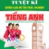 Tuyệt Kĩ Luyện Giải Đề Thi Trắc Nghiệm Tiếng Anh