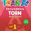 Toán A+ Em Tự Kiểm Tra Toán Mỗi Tuần Lớp 1 Tập 1