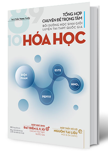 Tổng Hợp Chuyên Đề Trọng Tâm Bồi Dưỡng Học Sinh Giỏi - Luyện Thi THPT Quốc Gia Hóa Học