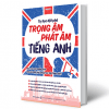 Tự Học Đột Phá Tiếng Anh - Chuyên Đề Trọng Âm - Phát Âm