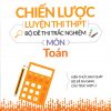 Chiến Lược Luyện Thi THPT Bộ Đề Thi Trắc Nghiệm Môn Toán