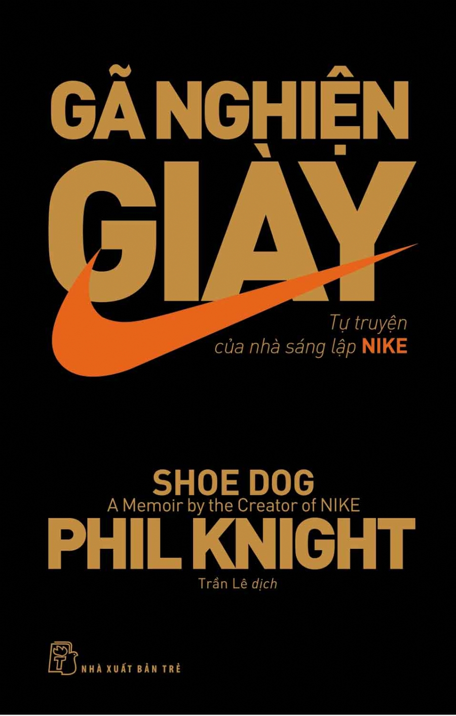 Gã Nghiện Giày- Tự Truyện Của Nhà Sáng Lập Nike