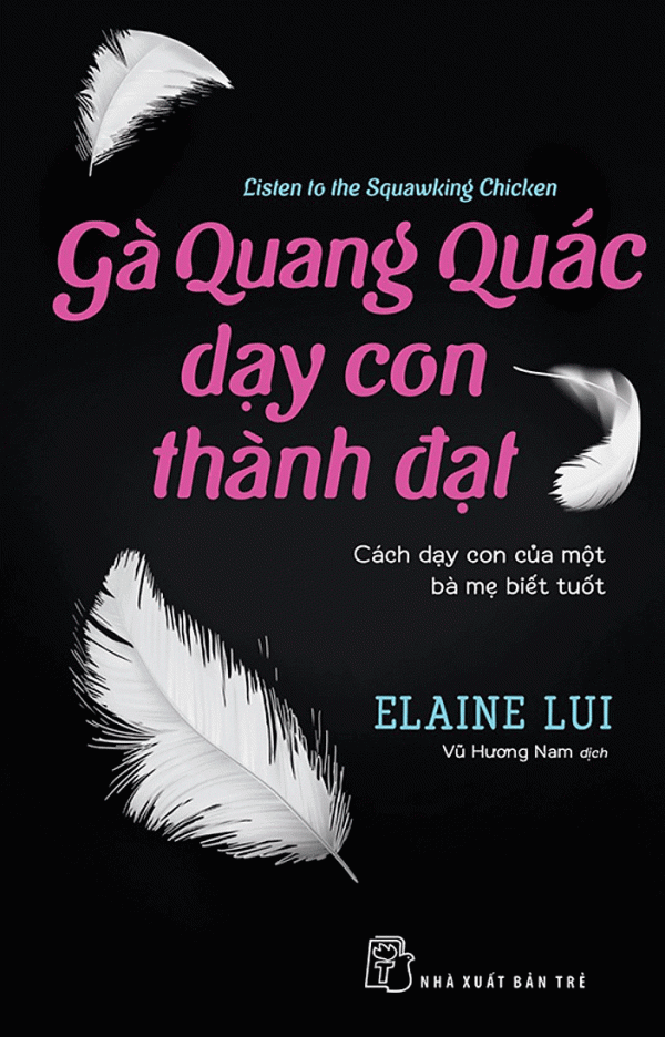 Gà Quang Quác Dạy Con Thành Đạt: Cách Dạy Con Của Một Bà Mẹ Biết Tuốt