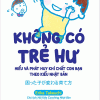 Không Có Trẻ Hư - Hiểu Và Phát Huy Khí Chất Con Bạn Theo Kiểu Nhật Bản