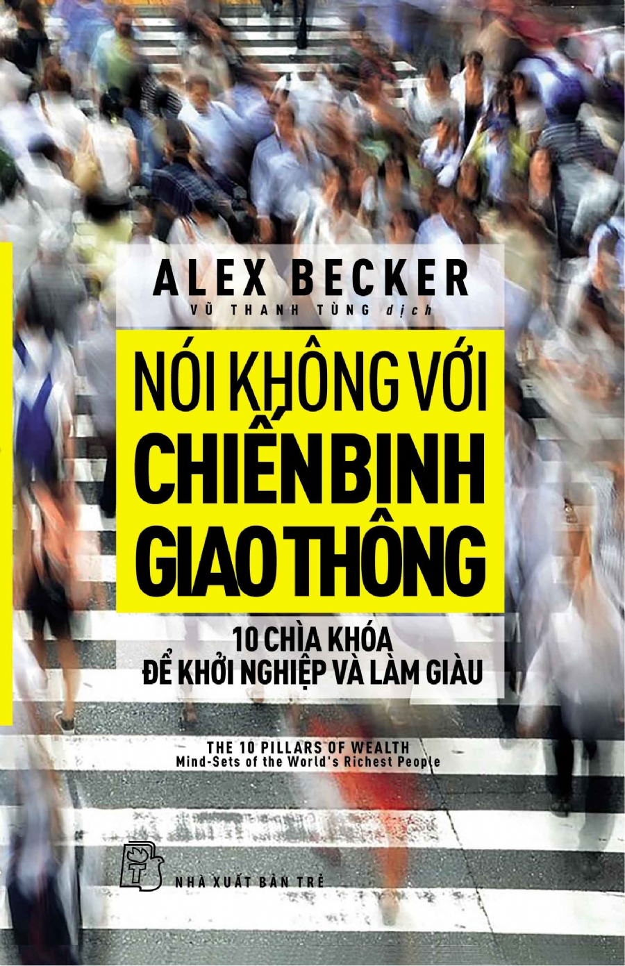 Nói Không Với Chiến Binh Giao Thông: Mười Chìa Khóa Để Khởi Nghiệp Và Làm Giàu