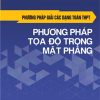 Phương Pháp Giải Các Dạng Toán THPT - Phương Pháp Tọa Độ Trong Mặt Phẳng