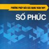 Phương Pháp Giải Các Dạng Toán THPT - Số Phức