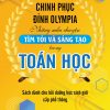 Chinh Phục Đỉnh Olympia Những Mẩu Chuyện Tìm Tòi Và Sáng Tạo Trong Toán Học