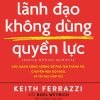 Lãnh Đạo Không Dùng Quyền Lực - Leading Without Authority