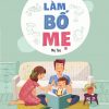 Xắn Tay Áo Lên... Làm Bố Mẹ