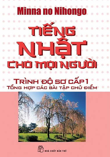 Tiếng Nhật Cho Mọi Người - Trình Độ Sơ Cấp 1 (Tổng Hợp Các Bài Tập Chủ Điểm)