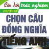 Câu Hỏi Trắc Nghiệm Chuyên Đề Chọn Câu Đồng Nghĩa Tiếng Anh