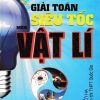 Bí Quyết Giải Toán Siêu Tốc Môn Vật Lí - Quyển Hạ