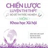 Chiến Lược Luyện Thi THPT Bộ Đề Thi Trắc Nghiệm Môn Khoa Học Xã Hội