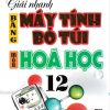 Giải Nhanh Bằng Máy Tính Bỏ Túi Môn Hóa Học 12