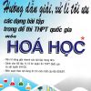 Hướng Dẫn Giải , Xữ Lí Tối Ưu Các Dạng Bài Tập Trong Đề Thi THPT Quốc Gia Môn Hóa Học - Tập 1