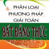 Phân Loại Và Phương Pháp Giải Toán Bất Đẳng Thức