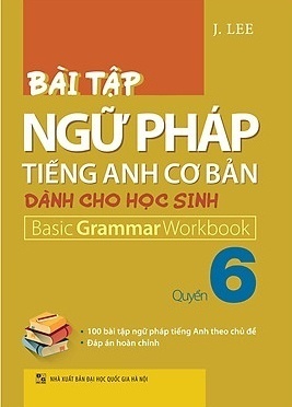 Bài Tập Ngữ Pháp Tiếng Anh Cơ Bản Dành Cho Học Sinh (Basic Grammar) - Quyển 6