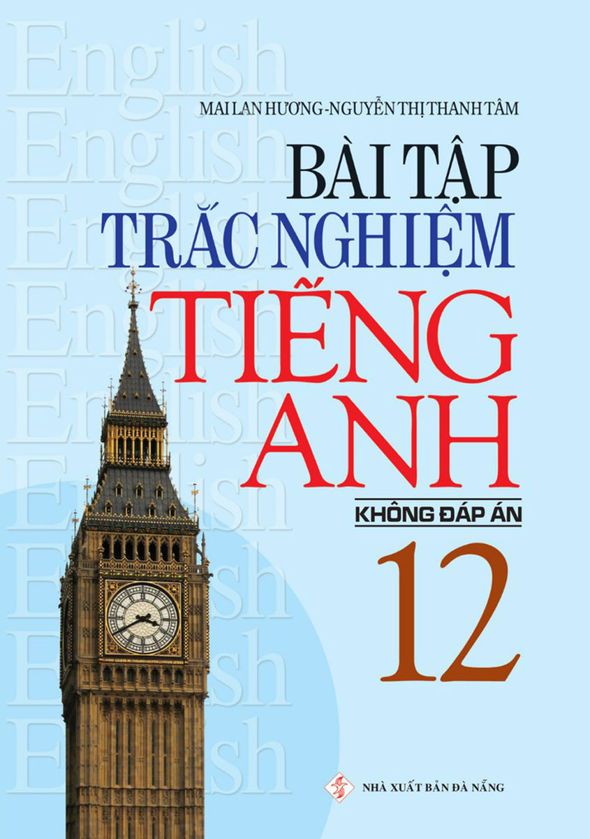 Bài Tập Trắc Nghiệm Tiếng Anh Lớp 12 (Không Đáp Án)