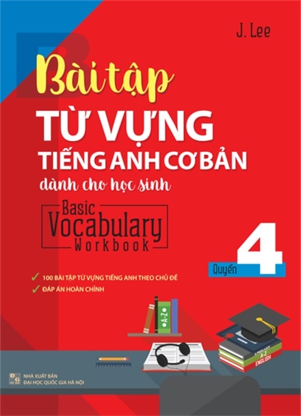 Bài Tập Từ Vựng Tiếng Anh Cơ Bản Dành Cho Học Sinh (Basic Vocabulary) - Tập 4