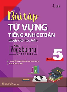 Bài Tập Từ Vựng Tiếng Anh Cơ Bản Dành Cho Học Sinh (Basic Vocabulary) - Tập 5