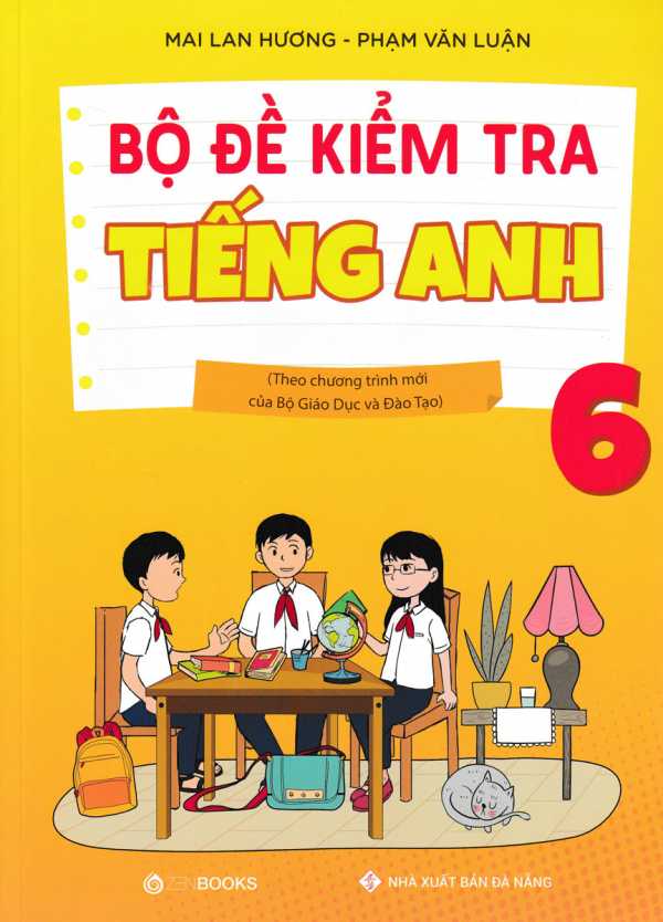 Bộ Đề Kiểm Tra Tiếng Anh 6 (Theo Chương Trình Mới Của Bộ Giáo Dục Và Đào Tạo)