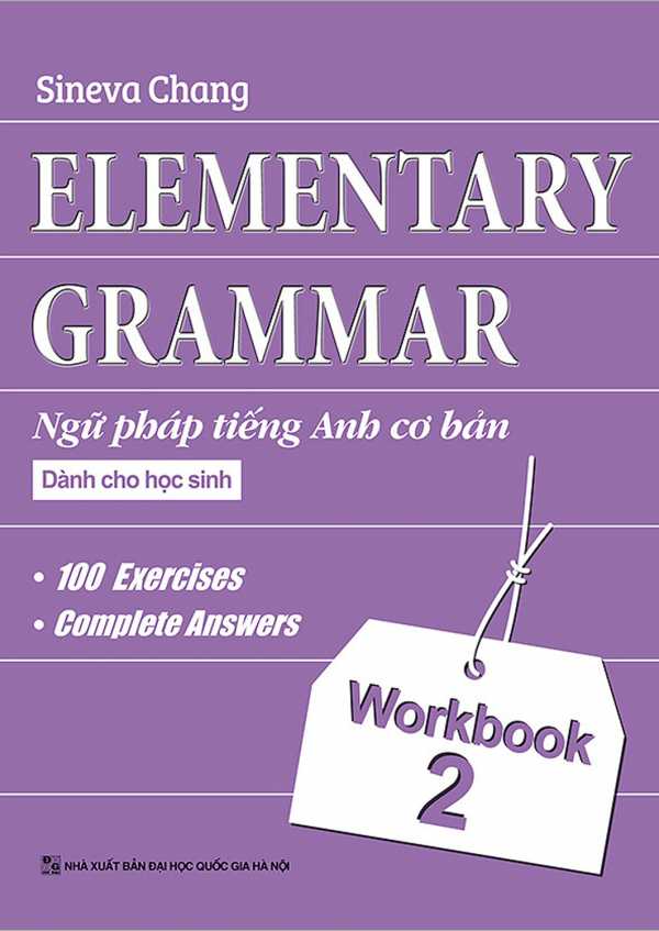 Elementary - Ngữ Pháp Tiếng Anh Cơ Bản Dành Cho Học Sinh (Workbook 2)