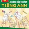 Hướng Dẫn Học Tốt Tiếng Anh Lớp 8 - Theo Chương Trình Mới Của Bộ Giáo Dục Và Đào Tạo