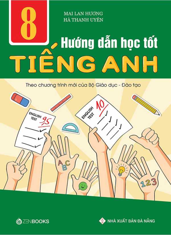 Hướng Dẫn Học Tốt Tiếng Anh Lớp 8 - Theo Chương Trình Mới Của Bộ Giáo Dục Và Đào Tạo