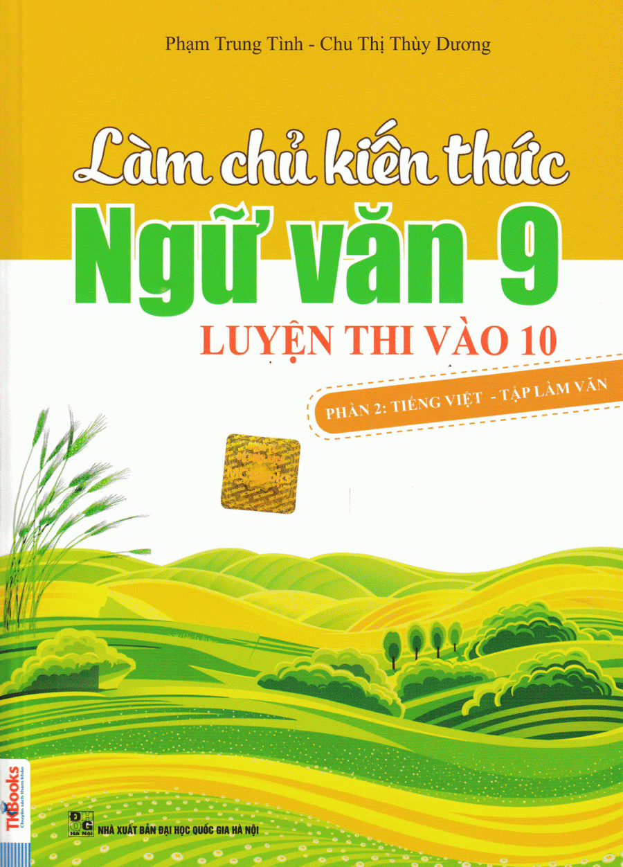 Làm Chủ Kiến Thức Ngữ Văn 9 Luyện Thi Vào Lớp 10 Phần 2