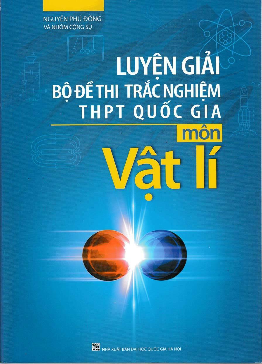 Luyện Giải Bộ Đề Thi Trắc Nghiệm THPT Quốc Gia Môn Vật Lí