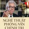 Nghệ Thuật Phỏng Vấn Chính Trị