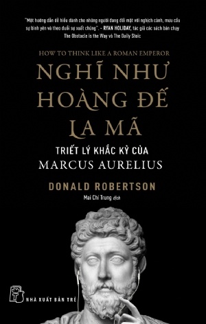 Nghĩ Như Hoàng Đế La Mã - Triết Lý Khắc Kỷ Của Marcus Aurelius