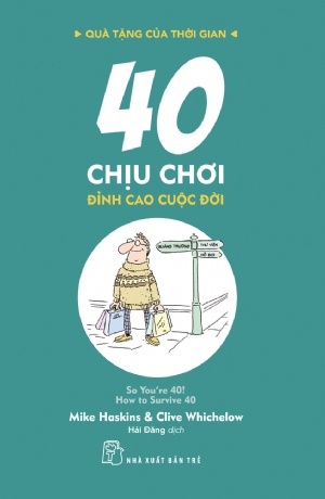 Quà Tặng Của Thời Gian - 40 Chịu Chơi - Đỉnh Cao Cuộc Đời