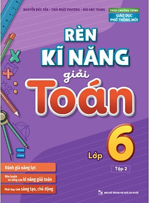 Rèn Kĩ Năng Giải Toán Lớp 6 - Tập 2 (Theo Chương Trình Giáo Dục Phổ Thông Mới)