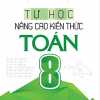 Tự Học - Nâng Cao Kiến Thức Toán 8