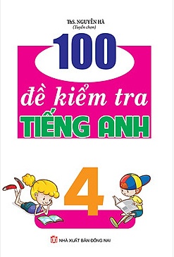 100 Đề Kiểm Tra Tiếng Anh 4