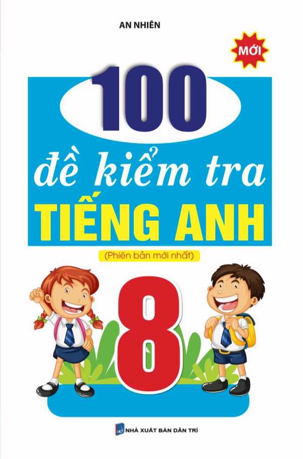 100 Đề Kiểm Tra Tiếng Anh 8