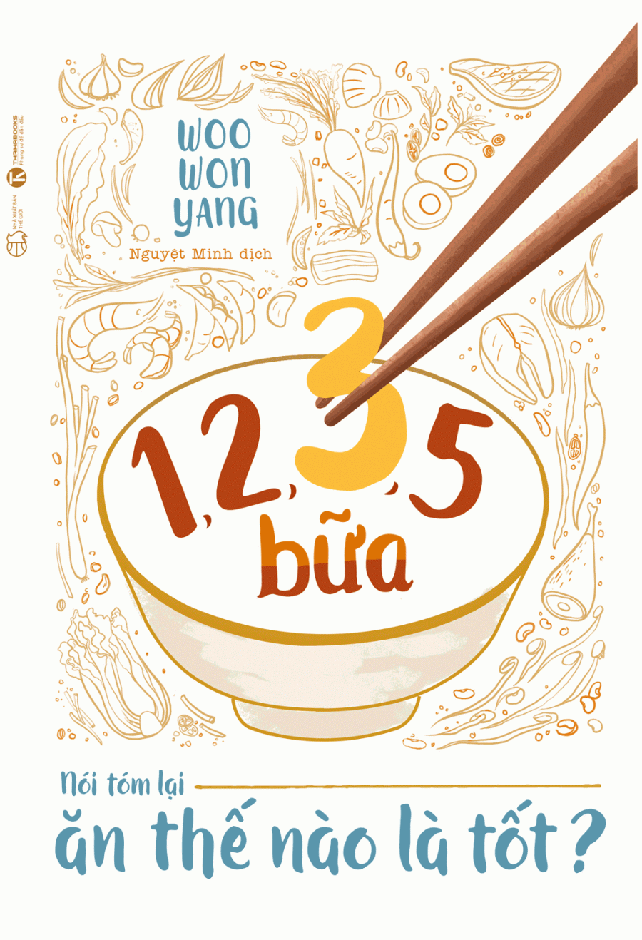 1,2,3,5 Bữa - Nói Tóm Lại Ăn Thế Nào Là Tốt ?