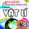 Bài Giảng Và Phương Pháp Giải Các Chuyên Đề Vật Lý