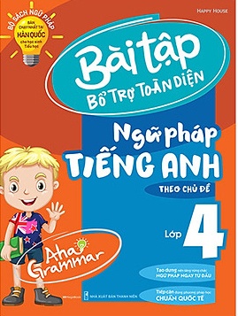 Aha Grammar - Bài Tập Bổ Trợ Toàn Diện Ngữ Pháp Tiếng Anh Theo Chủ Đề Lớp 4