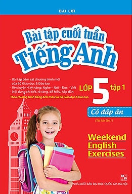 Bài Tập Cuối Tuần Tiếng Anh Lớp 5 - Tập 1 (Có Đáp Án)