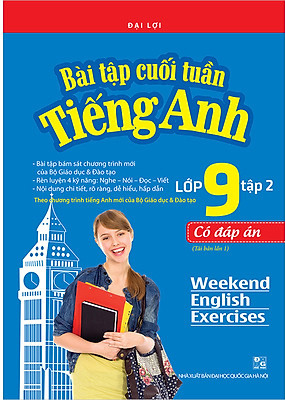 Bài Tập Cuối Tuần Tiếng Anh Lớp 9 - Tập 2 (Có Đáp Án)